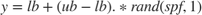$$y = lb + (ub-lb).*rand(spf,1)$$