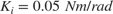 $K_i = 0.05\;Nm/rad$