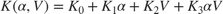 $ K(\alpha,V) = K_0 + K_1 \alpha + K_2 V + K_3 \alpha V $