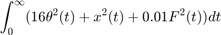 $$ \int_0^\infty (16 \theta^2(t) + x^2(t) + 0.01 F^2(t)) dt $$