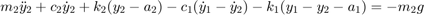 $$m_2\ddot{y}_2 + c_2\dot{y}_2 + k_2(y_2-a_2) - c_1(\dot{y}_1 - \dot{y}_2) - k_1(y_1-y_2-a_1) = -m_2g$$