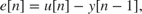 $$e[n]=u[n]-y[n-1],$$