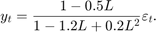 $$y_t = \frac{1 - 0.5L}{1 - 1.2L + 0.2L^2}\varepsilon_t.$$