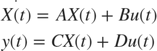 $$\begin{array}{l}
\mathop {X(t)}\limits^. = AX(t) + Bu(t)\\
y(t) = CX(t) + Du(t)
\end{array}$$