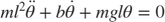$$m{l^2}\ddot \theta + b\dot \theta + mgl\theta = 0$$