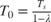 $T_0 = \frac{T_s}{1-\lambda}$