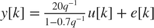 $ y[k] = \frac{20q^{-1}}{1-0.7q^{-1}} u[k] + e[k] $
