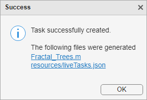 Success dialog box showing that the task was successfully created and two files were generated: Fractal_Trees.m and resources/liveTasks.json