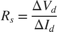 $${R_s} = {{\Delta {V_d}} \over {\Delta {I_d}}}$$