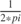 $\frac{1}{2*pi}$
