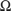 $\Omega$