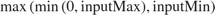 $\max \left(\min \left(0,\mathrm{inputMax}\right),\mathrm{inputMin}\right)$