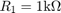 $R_1=1 \rm{k\Omega}$