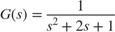 $$ G(s) = \frac{1}{s^2+2s+1}$$