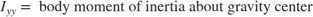 $$I_{yy} = \mbox{ body moment of inertia about gravity center}$$