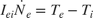 $$I_{ei} \dot{N}_e = T_e -T_i $$