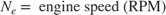 $$ N_e = \mbox{ engine speed (RPM)}$$