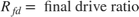 $$R_{fd} = \mbox{ final drive ratio}$$
