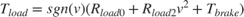 $$ T_{load} = sgn(v) (R_{load0} + R_{load2} v^2 + T_{brake}) $$
