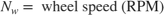 $$N_w = \mbox{ wheel speed (RPM)}$$