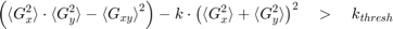 $$ \left( {\langle G_x^2 \rangle} \cdot {\langle G_y^2 \rangle} -&#10;{\langle G_{xy} \rangle}^2 \right) - k \cdot \left( {\langle G_x^2&#10;\rangle} + {\langle G_y^2 \rangle} \right)^2 \quad > \quad k_{thresh} $$