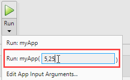 Run button menu options. The options are to run the app with no arguments, to run the app by specifying input arguments, and to edit app input arguments.