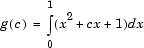 An equation for the function g of c which is equal to the integral from 0 to 1 of x squared plus c times x plus 1 times d x.