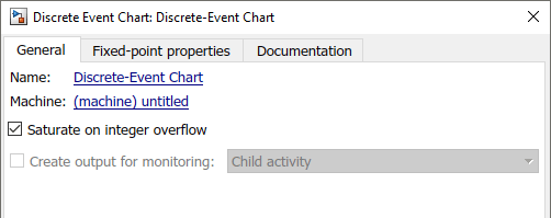 Properties window of the Discrete-Event Chart block showing the Name as Discrete-Event Chart, and the Machine as (machine) untitled. The Saturate on integer overflow check box is selected. The Create output for monitoring box check box is greyed out.